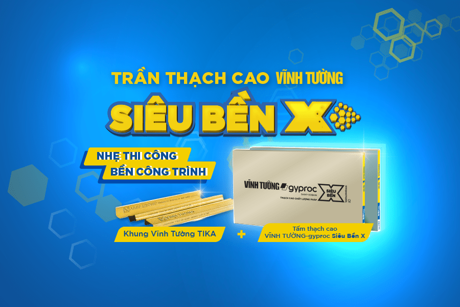 Trần thạch cao Vĩnh Tường – Siêu Bền X